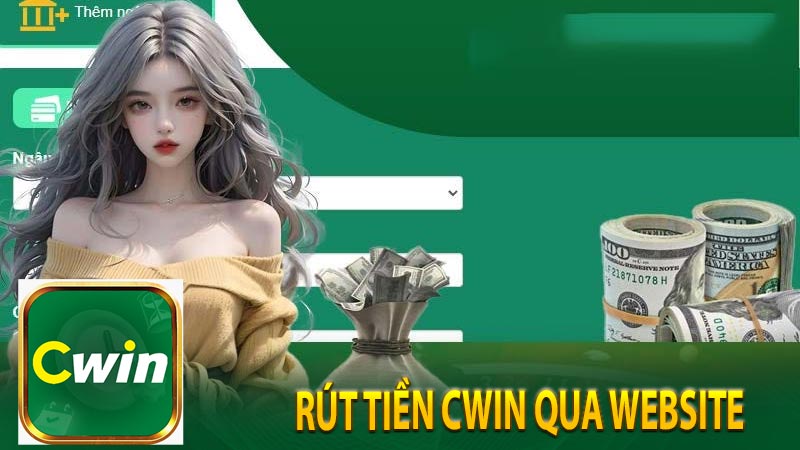 Rút tiền Cwin qua website